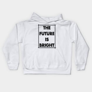 The future is bright Kids Hoodie